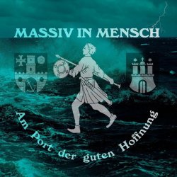 Massiv In Mensch - Am Port Der Guten Hoffnung (2017) [2CD]