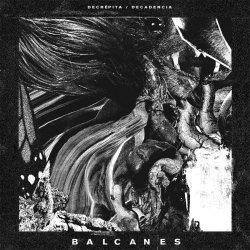 Balcanes - Decrépita / Decadencia (2017) [Single]