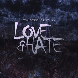 Twisted Destiny - Love & Hate (2014) [EP]