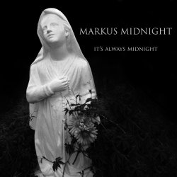 Markus Midnight - It's Always Midnight (2014)