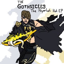 The Gothsicles - Nyarlat Hot (2015) [EP]