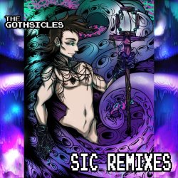 The Gothsicles - Sic Remixes (2017) [EP]