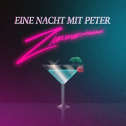 Peter Zimmermann - Eine Nacht Mit Peter Zimmermann (Part I) (2016)