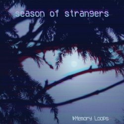 Season Of Strangers - Memory Loops (2017)