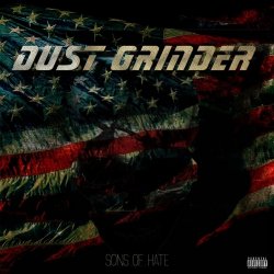 Dust Grinder - Sons Of Hate (2017)
