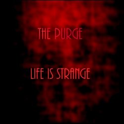 The Purge - Life Is Strange (2016) [Single]