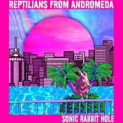 Reptilians From Andromeda - Sonic Rabbit Hole (2016) [EP]