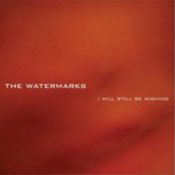 The Watermarks - I Will Still Be Wishing (2006) [EP]