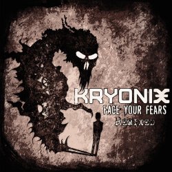 Kryonix - Face Your Fears Remixed (2017) [EP]