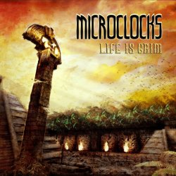 MicroClocks - Life Is Grim (2017) [EP]
