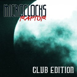 MicroClocks - Raptor (Club Edition) (2017) [Single]