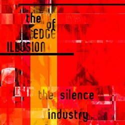 The Silence Industry - The Edge Of Illusion (2009)