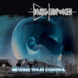 The Dark Unspoken - Beyond Your Control (2013)