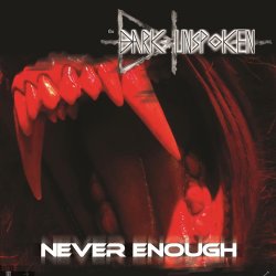 The Dark Unspoken - Never Enough (2017) [Single]