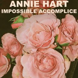 Annie Hart - Impossible Accomplice (2017)