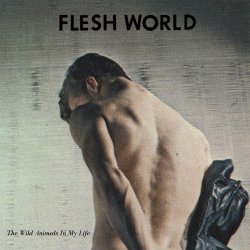 Flesh World - The Wild Animals In My Life (2015)