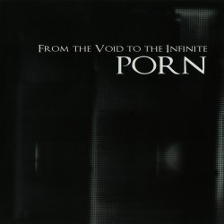 Porn - From The Void To The Infinite (2011)