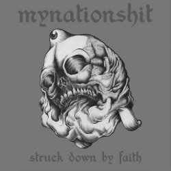 Mynationshit - Struck Down By Faith (2017)
