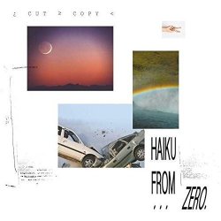 Cut Copy - Haiku From Zero (2017)