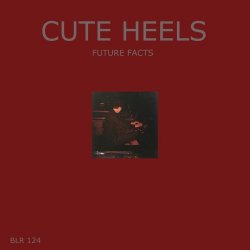 Cute Heels - Future Facts (2012) [EP]