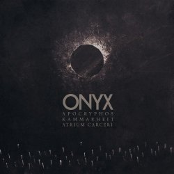 Apocryphos & Kammarheit & Atrium Carceri - Onyx (2015)