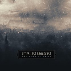 Cities Last Broadcast - The Humming Tapes (2016)