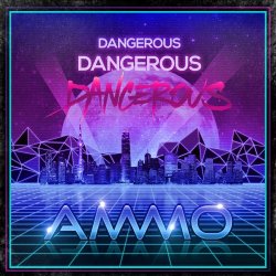 Ammo - Dangerous (2016)