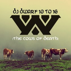 :Wumpscut: - The Cows Of Death (DJ Dwarf 10 To 16) (2017)