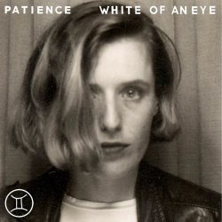 Patience - White Of An Eye / Blue Sparks (2017) [Single]
