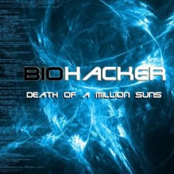 Biohacker - Death Of A Million Suns (2015)