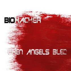 Biohacker - When Angels Bled (2017) [Single]