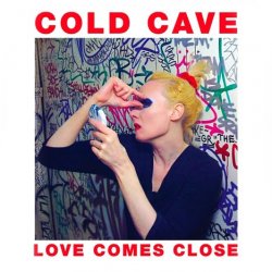 Cold Cave - Love Comes Close (2009)