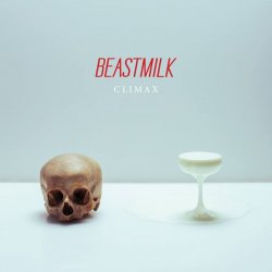 Beastmilk - Climax (2013)