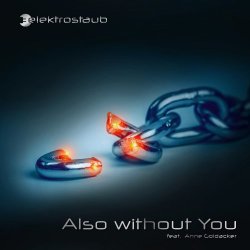 Elektrostaub feat. Anne Goldacker - Also Without You (2017) [Single]