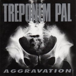 Treponem Pal - Aggravation (1991)