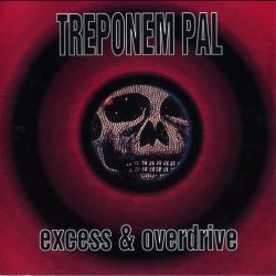 Treponem Pal - Excess & Overdrive (1993)