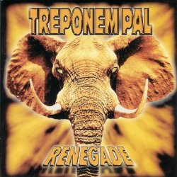 Treponem Pal - Renegade (1997) [Single]