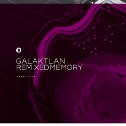 Galaktlan - Remixed Memory (2013) [EP]