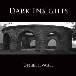 Dark Insights - Unbelievable (2013)