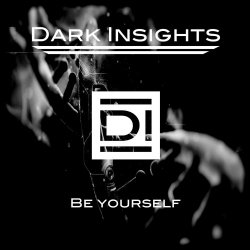 Dark Insights - Be Yourself (2017) [Single]