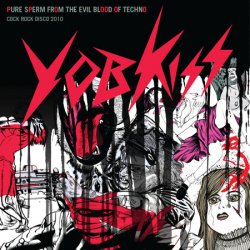 Yobkiss - Pure Sperm From The Evil Blood Of Techno (2009)