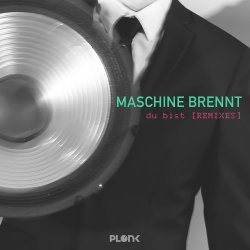 Maschine Brennt - Du Bist (Remixes) (2017) [Single]