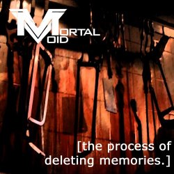 Mortal Void - The Process Of Deleting Memories (2005) [EP]