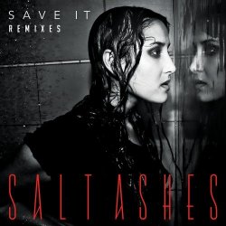 Salt Ashes - Save It (Remixes) (2016) [EP]