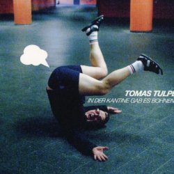 Tomas Tulpe - In Der Kantine Gab Es Bohnen... (2017)