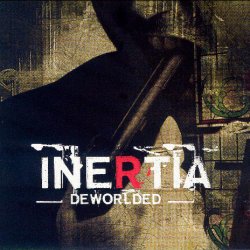 Inertia - Deworlded (2010)