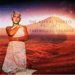 The Astral Stereo Project - Farewell To Paradise (2016)