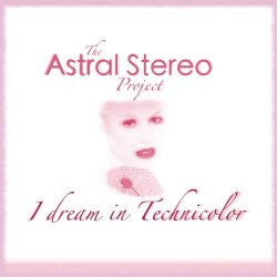 The Astral Stereo Project - I Dream In Technicolor (2013) [EP]