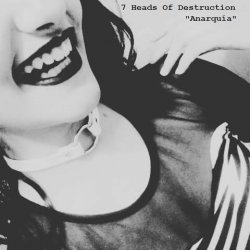 7 Heads Of Destruction - Anarquia (2017) [Single]