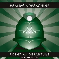 ManMindMachine - Point Of Departure (Remixed) (2017) [EP]